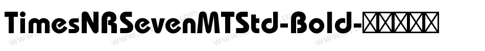 TimesNRSevenMTStd-Bold字体转换
