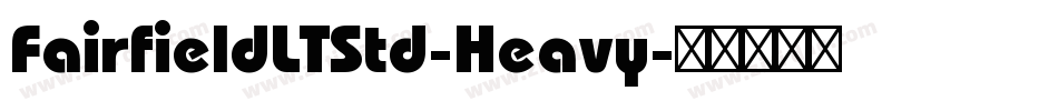 FairfieldLTStd-Heavy字体转换