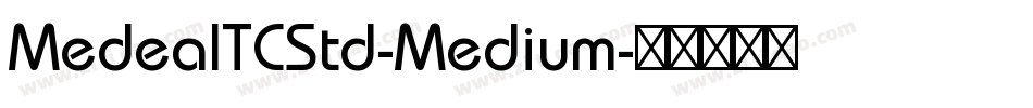 MedeaITCStd-Medium字体转换 MedeaITCStd-Medium字体转换