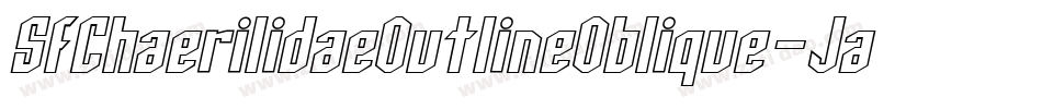 SfChaerilidaeOutlineOblique-JaLn字体转换 SfChaerilidaeOutlineOblique-JaLn字体转换
