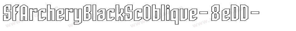 SfArcheryBlackScOblique-8eDD字体转换 SfArcheryBlackScOblique-8eDD字体转换