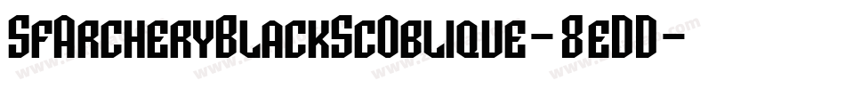 SfArcheryBlackScOblique-8eDD字体转换 SfArcheryBlackScOblique-8eDD字体转换