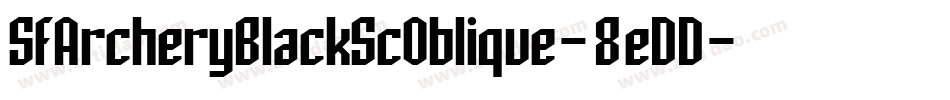 SfArcheryBlackScOblique-8eDD字体转换 SfArcheryBlackScOblique-8eDD字体转换