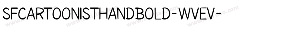 SfCartoonistHandBold-WVEv字体转换 SfCartoonistHandBold-WVEv字体转换