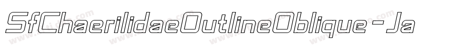 SfChaerilidaeOutlineOblique-JaLn字体转换 SfChaerilidaeOutlineOblique-JaLn字体转换