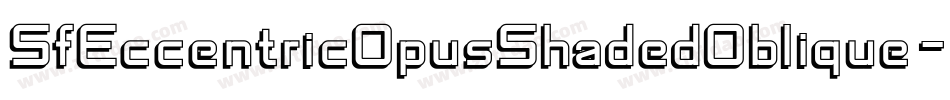SfEccentricOpusShadedOblique-D023字体转换 SfEccentricOpusShadedOblique-D023字体转换