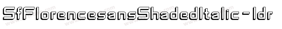 SfFlorencesansShadedItalic-ldr5字体转换 SfFlorencesansShadedItalic-ldr5字体转换