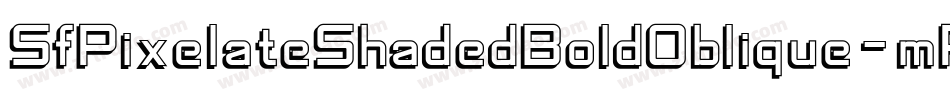 SfPixelateShadedBoldOblique-mP82字体转换 SfPixelateShadedBoldOblique-mP82字体转换