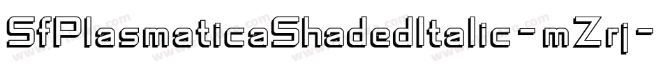 SfPlasmaticaShadedItalic-mZrj字体转换 SfPlasmaticaShadedItalic-mZrj字体转换
