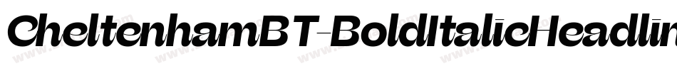 CheltenhamBT-BoldItalicHeadline字体转换