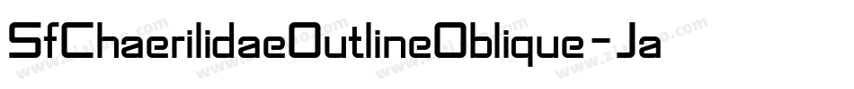 SfChaerilidaeOutlineOblique-JaLn字体转换 SfChaerilidaeOutlineOblique-JaLn字体转换
