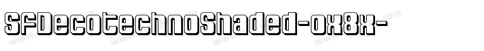 SfDecotechnoShaded-ox8x字体转换 SfDecotechnoShaded-ox8x字体转换