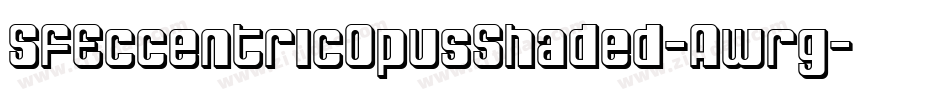 SfEccentricOpusShaded-Awrg字体转换 SfEccentricOpusShaded-Awrg字体转换