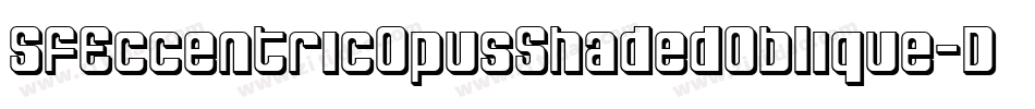 SfEccentricOpusShadedOblique-D023字体转换 SfEccentricOpusShadedOblique-D023字体转换