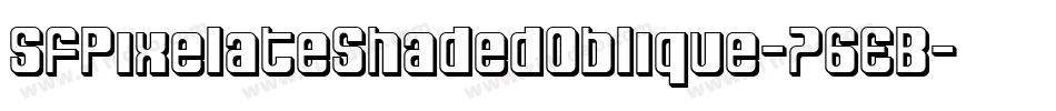 SfPixelateShadedOblique-76EB字体转换 SfPixelateShadedOblique-76EB字体转换