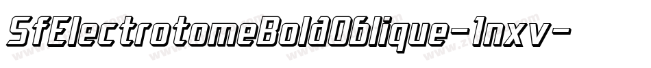 SfElectrotomeBoldOblique-1nxv字体转换 SfElectrotomeBoldOblique-1nxv字体转换