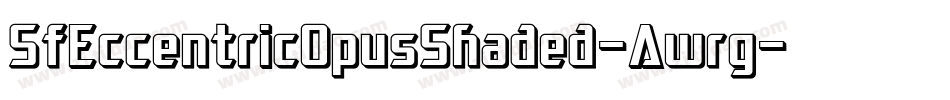 SfEccentricOpusShaded-Awrg字体转换 SfEccentricOpusShaded-Awrg字体转换