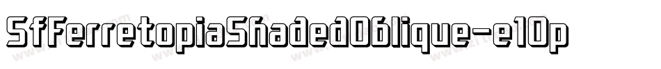 SfFerretopiaShadedOblique-e1Op字体转换 SfFerretopiaShadedOblique-e1Op字体转换