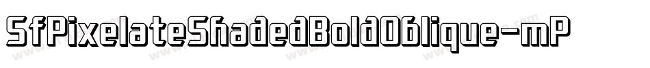 SfPixelateShadedBoldOblique-mP82字体转换 SfPixelateShadedBoldOblique-mP82字体转换