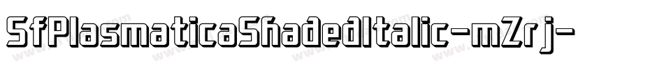SfPlasmaticaShadedItalic-mZrj字体转换 SfPlasmaticaShadedItalic-mZrj字体转换