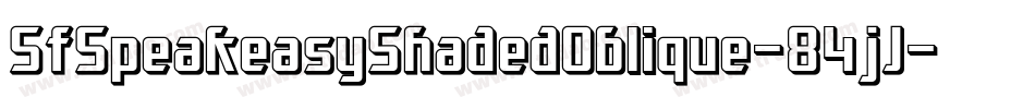 SfSpeakeasyShadedOblique-84jJ字体转换 SfSpeakeasyShadedOblique-84jJ字体转换