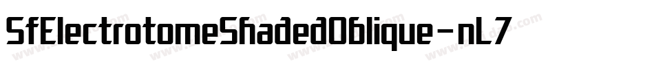 SfElectrotomeShadedOblique-nL7O字体转换 SfElectrotomeShadedOblique-nL7O字体转换
