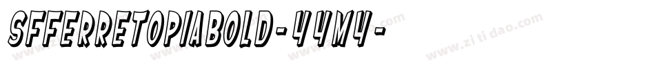 SfFerretopiaBold-44M4字体转换 SfFerretopiaBold-44M4字体转换