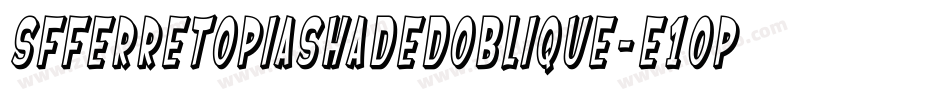 SfFerretopiaShadedOblique-e1Op字体转换 SfFerretopiaShadedOblique-e1Op字体转换
