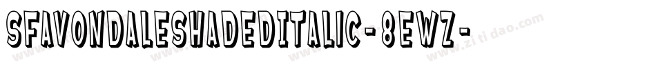 SfAvondaleShadedItalic-8eWZ字体转换 SfAvondaleShadedItalic-8eWZ字体转换