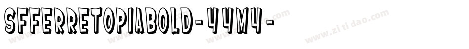 SfFerretopiaBold-44M4字体转换 SfFerretopiaBold-44M4字体转换