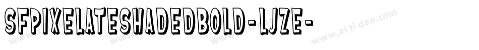 SfPixelateShadedBold-LJZE字体转换 SfPixelateShadedBold-LJZE字体转换