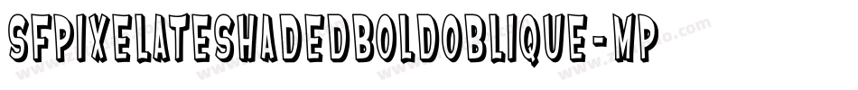 SfPixelateShadedBoldOblique-mP82字体转换 SfPixelateShadedBoldOblique-mP82字体转换