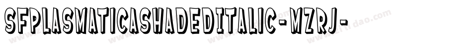 SfPlasmaticaShadedItalic-mZrj字体转换 SfPlasmaticaShadedItalic-mZrj字体转换