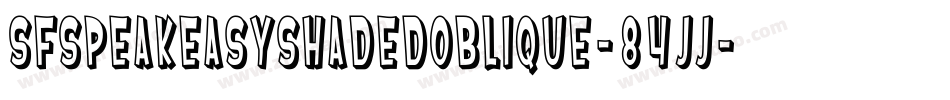 SfSpeakeasyShadedOblique-84jJ字体转换 SfSpeakeasyShadedOblique-84jJ字体转换