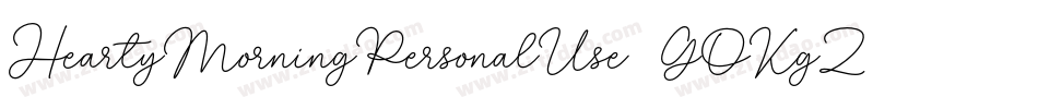 HeartyMorningPersonalUse-GOKgZ字体转换 HeartyMorningPersonalUse-GOKgZ字体转换