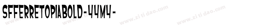 SfFerretopiaBold-44M4字体转换 SfFerretopiaBold-44M4字体转换