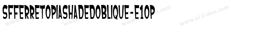 SfFerretopiaShadedOblique-e1Op字体转换 SfFerretopiaShadedOblique-e1Op字体转换