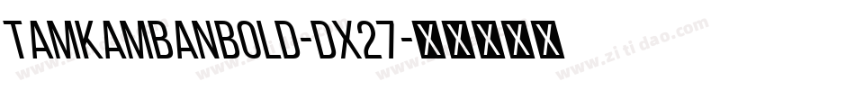 TamKambanBold-dX27字体转换