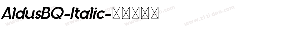 AldusBQ-Italic字体转换 AldusBQ-Italic字体转换