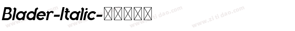 Blader-Italic字体转换 Blader-Italic字体转换
