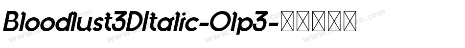 Bloodlust3DItalic-Olp3字体转换 Bloodlust3DItalic-Olp3字体转换