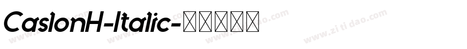 CaslonH-Italic字体转换 CaslonH-Italic字体转换