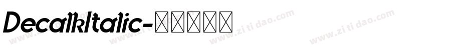 DecalkItalic字体转换 DecalkItalic字体转换