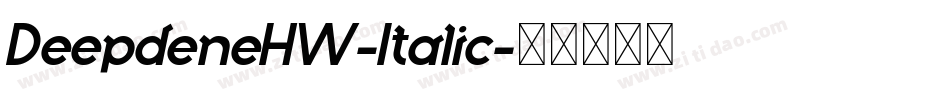 DeepdeneHW-Italic字体转换 DeepdeneHW-Italic字体转换