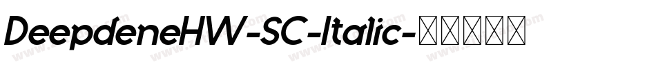 DeepdeneHW-SC-Italic字体转换