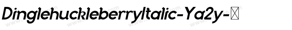 DinglehuckleberryItalic-Ya2y字体转换