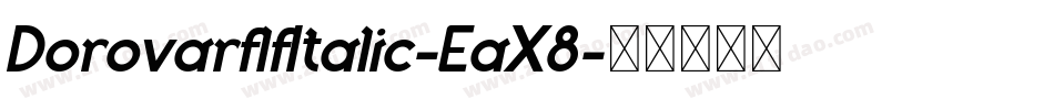 DorovarflfItalic-EaX8字体转换