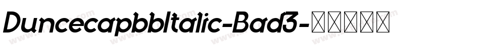 DuncecapbbItalic-Bad3字体转换
