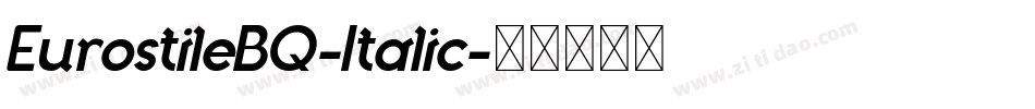 EurostileBQ-Italic字体转换 EurostileBQ-Italic字体转换