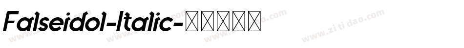 Falseidol-Italic字体转换 Falseidol-Italic字体转换